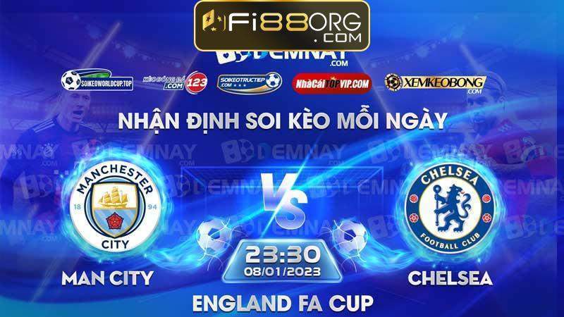 Tip soi kèo trực tiếp Man City vs Chelsea – 23h30 ngày 08/01/2023 – England FA Cup