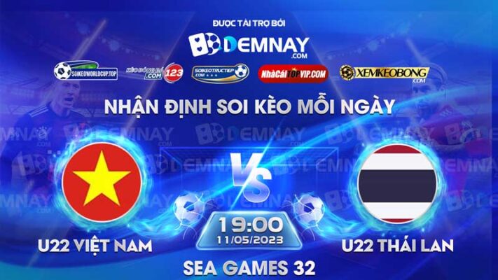 Tip soi kèo trực tiếp U22 Việt Nam vs U22 Thái Lan – 19h00 ngày 11/05/2023 – Sea Games 32