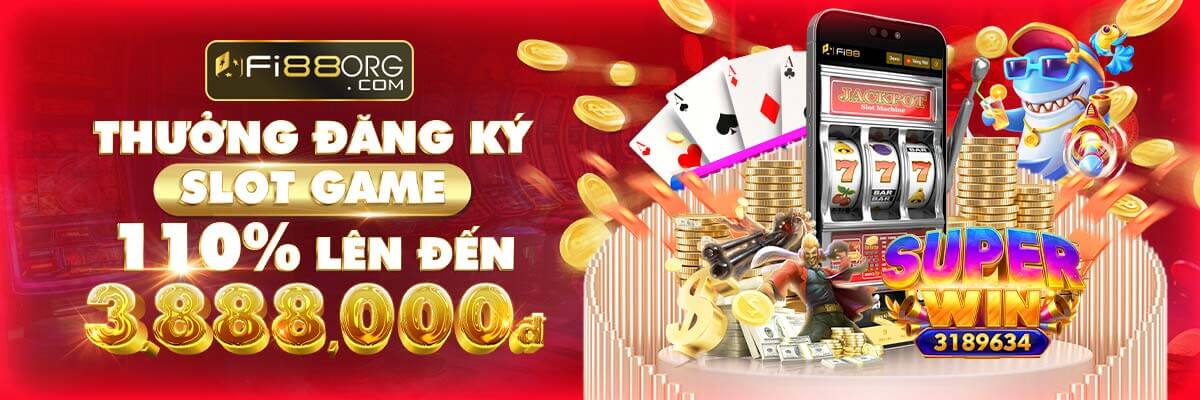 Thưởng đăng ký Slot game 110% lên đến 3.888.000 VND