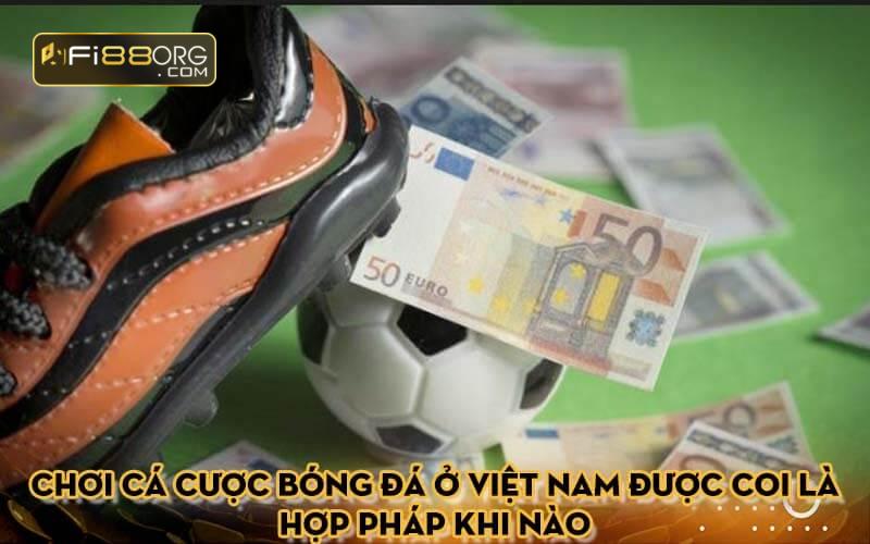 Chơi cá cược bóng đá ở Việt Nam được coi là hợp pháp khi nào