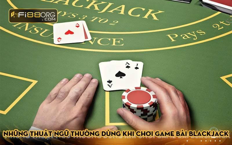Những thuật ngữ thường dùng khi chơi game bài Blackjack