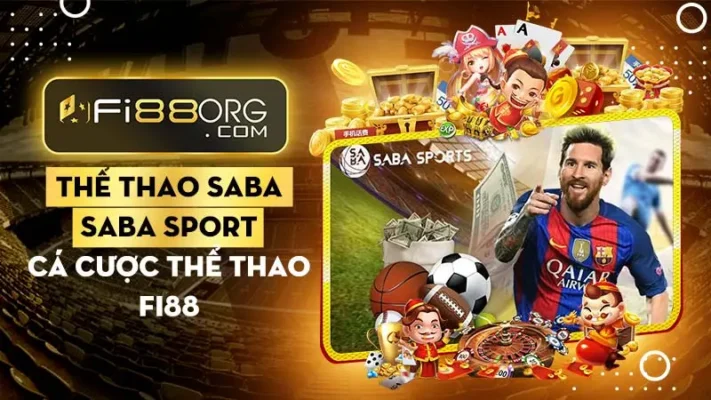 Thể thao Saba Fi88 - Sảnh cá cược thể thao nổi danh nhất Việt Nam tại Fi88
